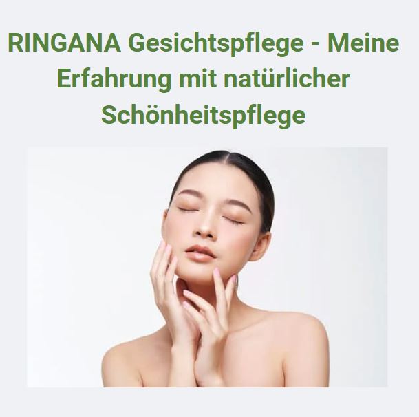RINGANA- Gesichtspflege - Meine Erfahrung- mit -natürlicher- Schönheitspflege